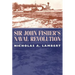 Sir John Fisher's Naval Revolution