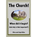 The Church! When did it begin? (And why is that important?)