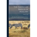 The American Breeds of Poultry: Their Origin, History of Their Development, the Work of Constructive Breeders and How to Mate Each of the Varieties fo