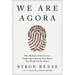 We Are Agora: How Humanity Functions as a Single Superorganism That Shapes Our World and Our Future