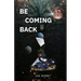 Be Coming Back