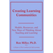 Creating Learning Communities: Models, Resources, and New Ways of Thinking About Teaching and Learning