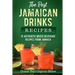 The Best Jamaican Drinks Recipes: 15 Authentic Mixed Beverage Recipes from Jamaica