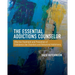 The Essential Addictions Counselor: Effective Treatment and Prevention of Substance Use Disorders and Behavioral Addictions