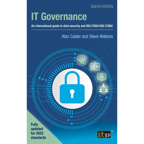 IT Governance: An international guide to data security and ISO 27001/ISO 27002, Eighth edition