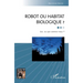 Robot ou habitat biologique ?: Qui, ou que sommes-nous ?