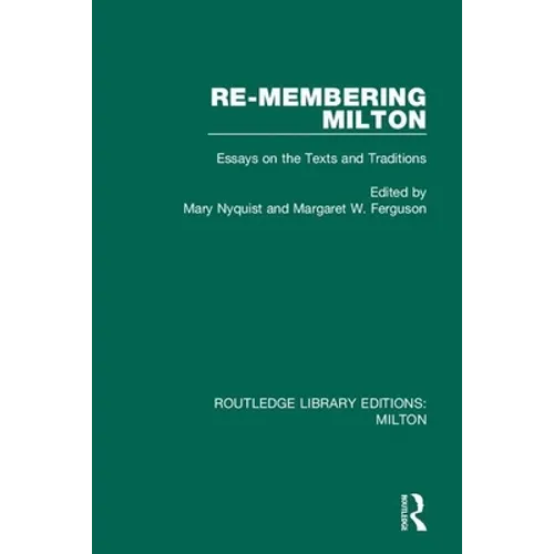 Re-membering Milton: Essays on the Texts and Traditions