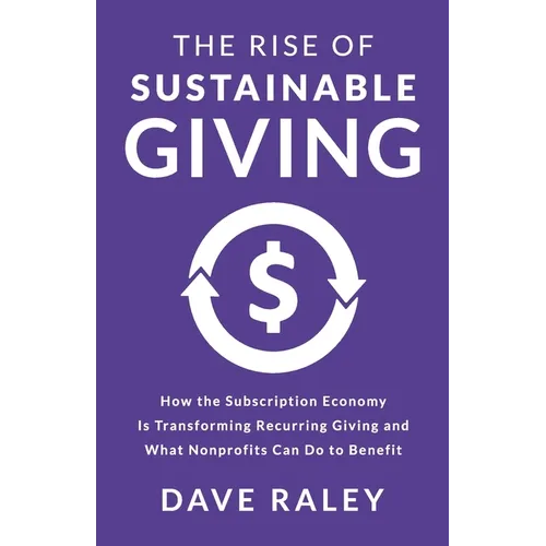 The Rise of Sustainable Giving: How the Subscription Economy Is Transforming Recurring Giving and What Nonprofits Can Do to Benefit