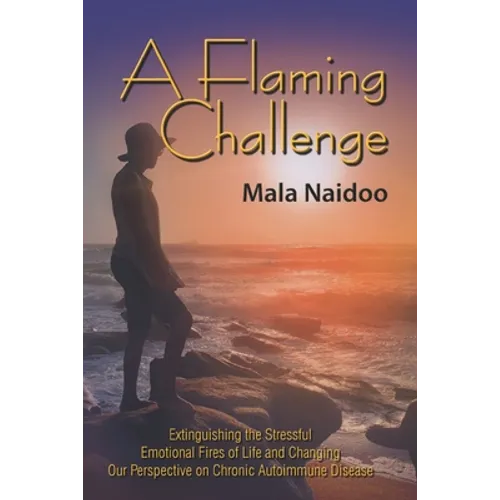 A Flaming Challenge: Extinguishing the Stressful Emotional Fires of Life and Changing Our Perspective on Chronic Autoimmune Disease