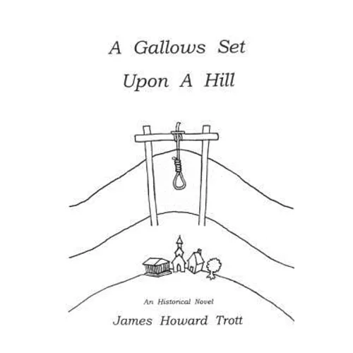 A Gallows Set Upon A Hill