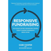 Responsive Fundraising: The Donor-Centric Framework Helping Today's Leading Nonprofits Grow Giving