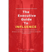 The Executive Guide to Influence: Be heard. Be known. Learn to influence others and succeed at work