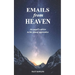 Emails from Heaven: An angel's advice to his young apprentice.