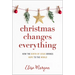Christmas Changes Everything: How the Birth of Jesus Brings Hope to the World (a Biblical Character Study of Everyone Involved in the Nativity with Pr