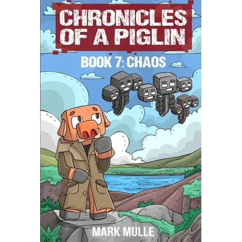 Chronicles of a Piglin Book 7: Chaos