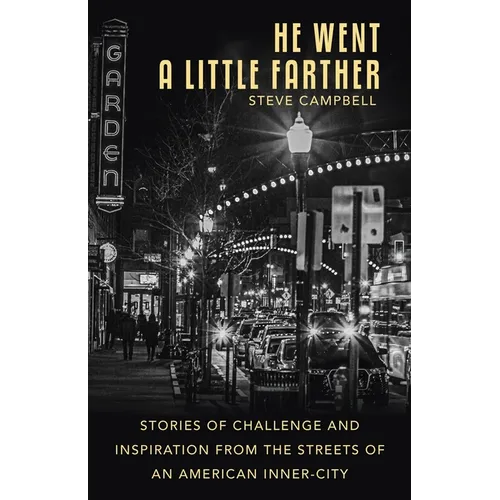 He Went a Little Farther: Stories of Challenge and Inspiration from the Streets of an American Inner-City