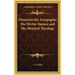 Dionysius the Areopagite; The Divine Names; and The Mystical Theology