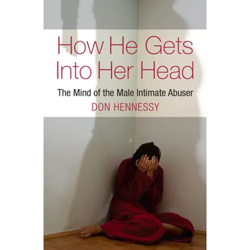 How He Gets Into Her Head: The Mind of the Male Intimate Abuser