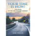 Your Time Is Now!: The Road to the Millionaire Mindset