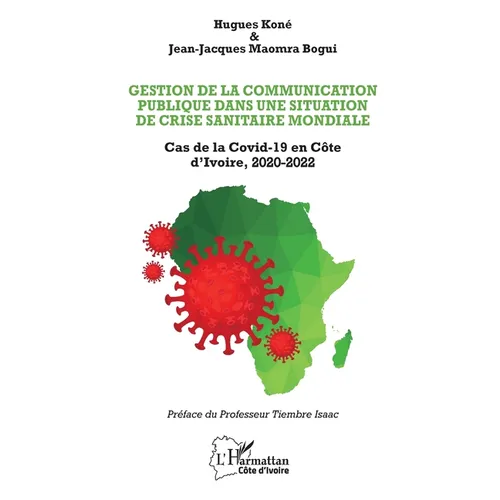 Gestion de la communication publique dans une situation de crise sanitaire mondiale: Cas de la Covid-19 en Côte d'Ivoire, 2020-2022
