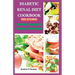 Diabetic Renal Diet Cookbook for Seniors: Nutritious Recipes for Health and Well-being