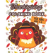 Thanksgiving Coloring Book For Kids Ages 4-8: A Collection of 40 Funny and Adorable Happy Thanksgiving Turkey, Pumpkins, Autumn Leaves, Holiday Dinner