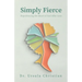 Simply Fierce: Experiencing the Heart of God After Loss