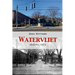 Watervliet: Arsenal City