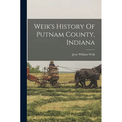 Weik's History Of Putnam County, Indiana