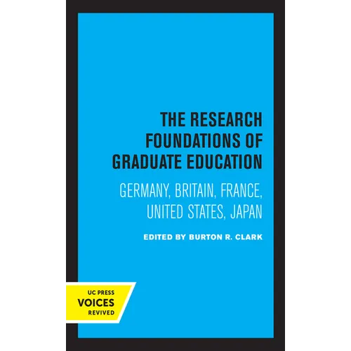 The Research Foundations of Graduate Education: Germany, Britain, France, United States, Japan