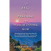 The Abcs to Praising and Worshipping God: Receiving Amazing Inner Peace from All Sixty-Six Books of the Bible - Discovering Transforming and Life-Chan