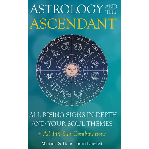 The Ascendant: Where your Soul meets the world. All 12 Rising signs and their gifts, challenges and Major life themes