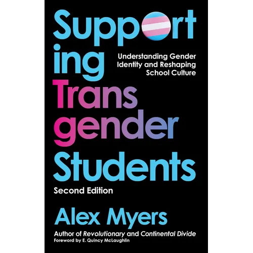 Supporting Transgender Students, Second Edition: Understanding Gender Identity and Reshaping School Culture