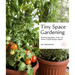 Tiny Space Gardening: Growing Vegetables, Fruits, and Herbs in Small Outdoor Spaces (with Recipes)