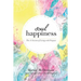 Soul Happiness: The 11 Secrets of Living with Purpose