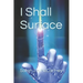I Shall Surface