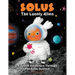 Solus The Lonely Alien. A Space Adventure Through The Solar System.: Educational Bedtime Story For Kids About Galaxy, Space, and Planets.