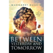 Between Yesterday and Tomorrow: "Enter the Between" Spiritual Fiction Series