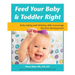 Feed Your Baby and Toddler Right: Early Eating and Drinking Skills Encourage the Best Development