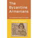 The Byzantine Armenians: The Indispensable People of an Empire