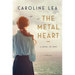 The Metal Heart: A Novel of Love and Valor in World War II