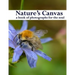 Nature's Canvas, a book of photographs for the soul: a coffee table book of photographs of nature, relaxing images to enjoy and share