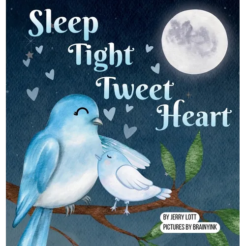 Sleep Tight Tweet Heart: A Cozy, Pun-filled Journey to Dreamland to Share with Your Little Snuggle-Kids