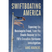 Swiftboating America: Exposing the Russiagate Fraud, from the Steele Dossier to the Fbi's Crossfire Hurricane Investigation