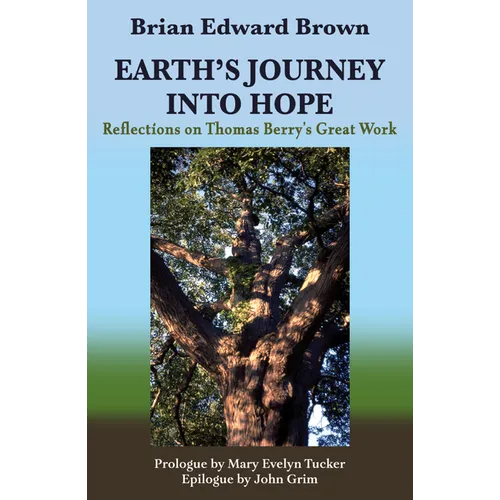 Earth's Journey Into Hope: Reflections on Thomas Berry's Great Work