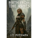 Birth from the Ashes Part 1