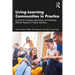Living-Learning Communities in Practice: A Guide for Creating, Maintaining, and Sustaining Effective Programs in Higher Education
