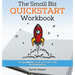 The Small Biz Quickstart Workbook: The Ultimate Guide for First-Time Entrepreneurs