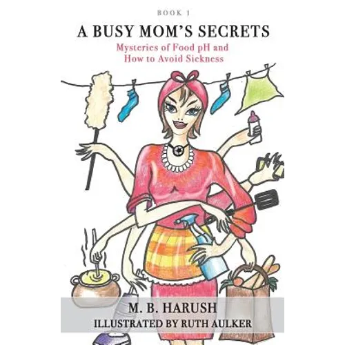 A Busy Mom's Secrets: Mysteries of Food pH and How to Avoid Sickness