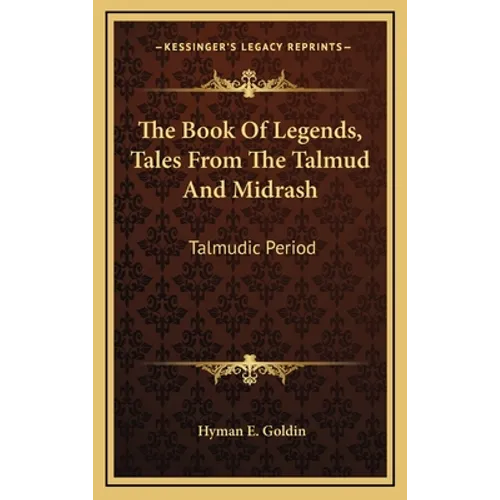 The Book Of Legends, Tales From The Talmud And Midrash: Talmudic Period